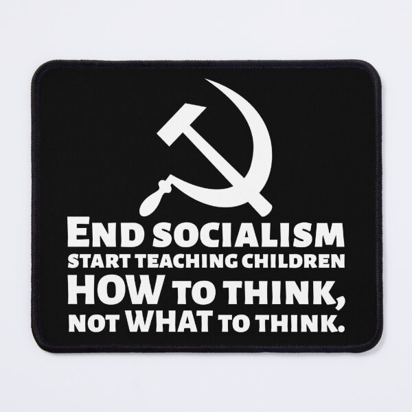 Item preview, End socialism - start teaching children HOW to think, not WHAT to think - Political Anti Communist & Socialist designed and sold by Styrman.