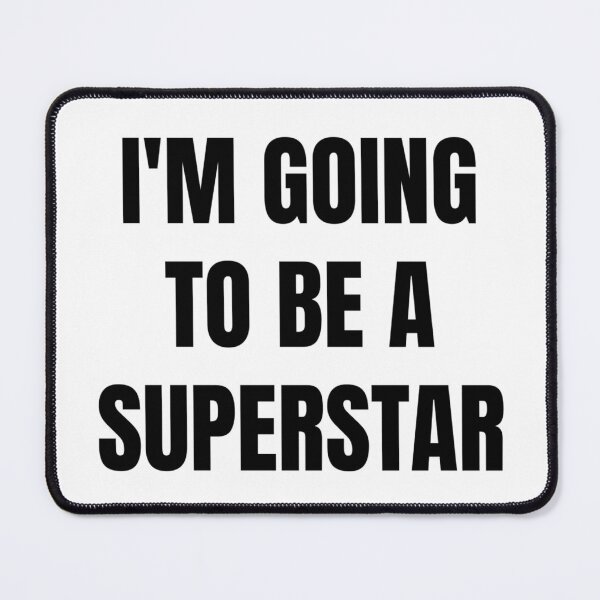 Item preview, I'M GOING TO BE A SUPERSTAR designed and sold by iamxxx.