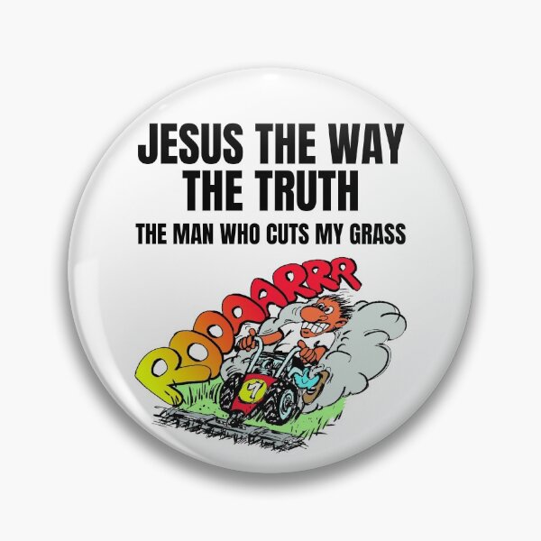 Item preview, Jesus The Way The Truth The Man Who Cuts My Grass designed and sold by RGRamsey.