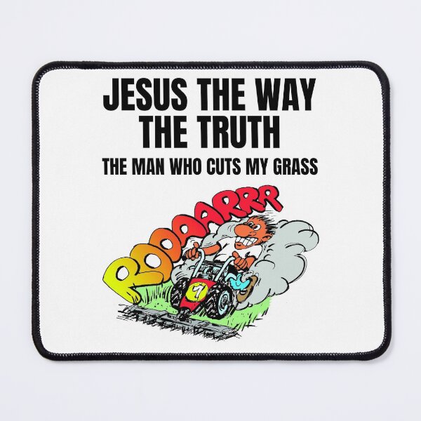 Item preview, Jesus The Way The Truth The Man Who Cuts My Grass designed and sold by RGRamsey.