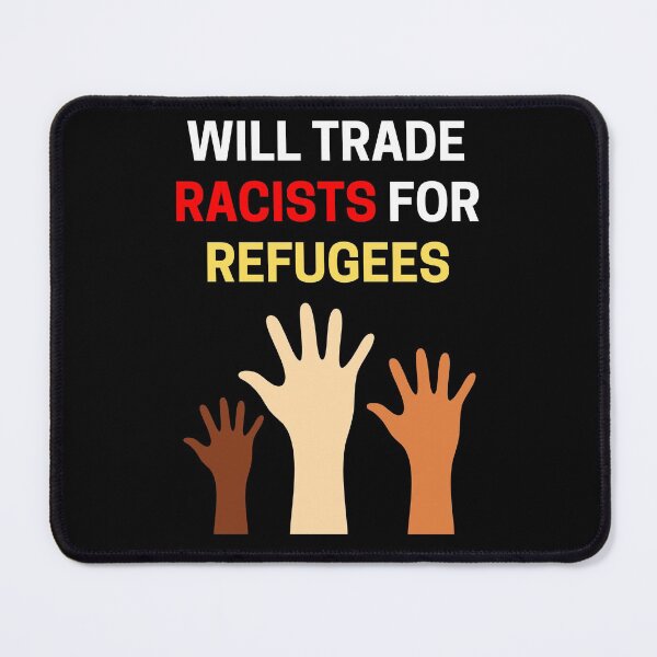 Item preview, Will Trade Racists For Refugees designed and sold by PRB1989.