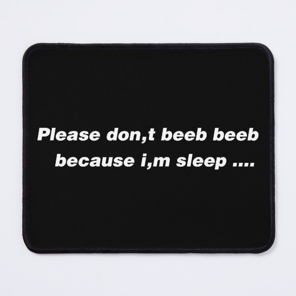 Item preview, Please dont beeb beeb because im sleep .... (white text) designed and sold by Onodera.