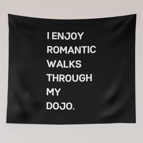 Item preview, I Enjoy Romantic Walks Through My Dojo designed and sold by healthybrains.
