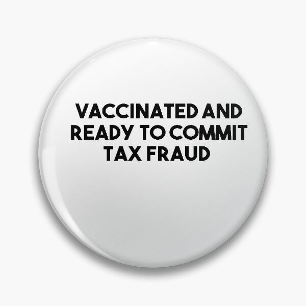 Item preview, Vaccinated And Ready To Commit Tax Fraud designed and sold by Heddar Badreddine.