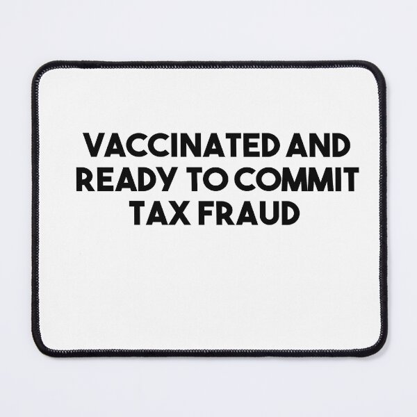 Item preview, Vaccinated And Ready To Commit Tax Fraud designed and sold by Heddar Badreddine.