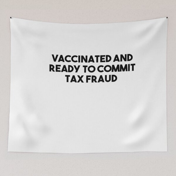 Item preview, Vaccinated And Ready To Commit Tax Fraud designed and sold by Heddar Badreddine.