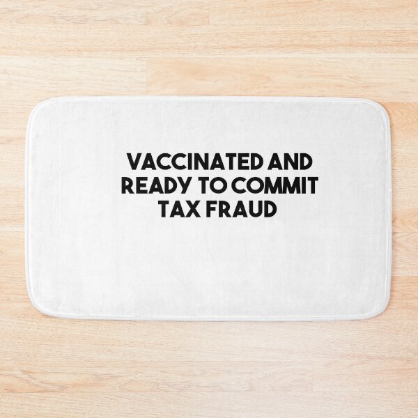 Item preview, Vaccinated And Ready To Commit Tax Fraud designed and sold by Heddar Badreddine.
