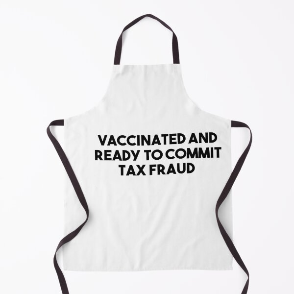 Item preview, Vaccinated And Ready To Commit Tax Fraud designed and sold by Heddar Badreddine.