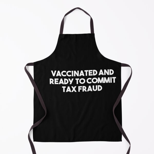 Item preview, Vaccinated And Ready To Commit Tax Fraud designed and sold by Heddar Badreddine.