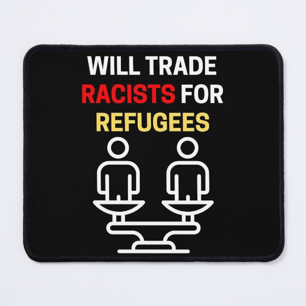 Item preview, Will Trade Racists For Refugees designed and sold by PRB1989.