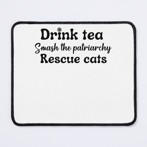 Item preview, Drink Tea Smash The Patriarchy Rescue Cats designed and sold by dr-tars.