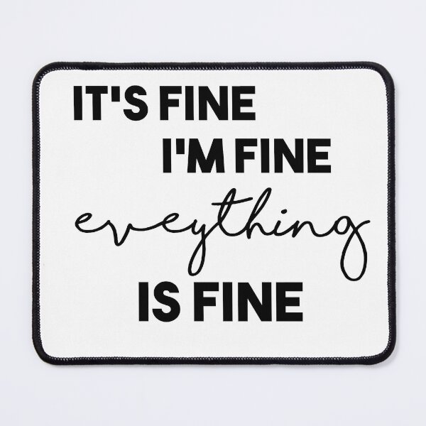 Item preview, it's fine i'm fine eveything is fine designed and sold by Heddar Badreddine.