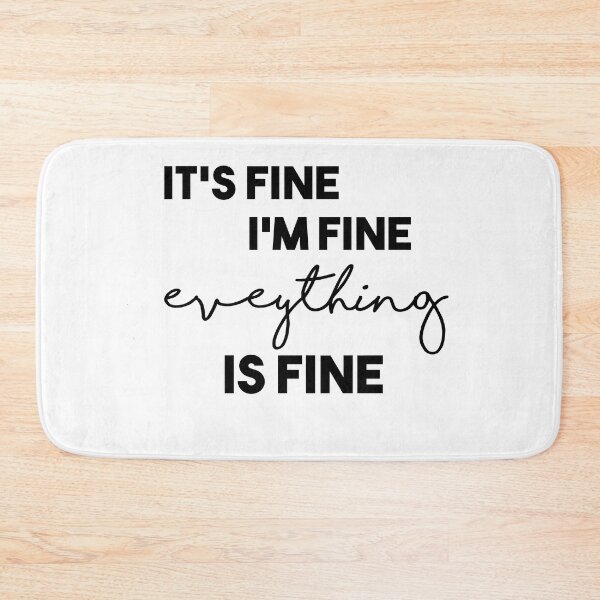 Item preview, it's fine i'm fine eveything is fine designed and sold by Heddar Badreddine.