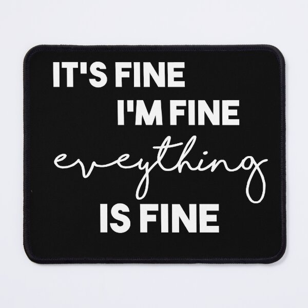 Item preview, it's fine i'm fine eveything is fine designed and sold by Heddar Badreddine.