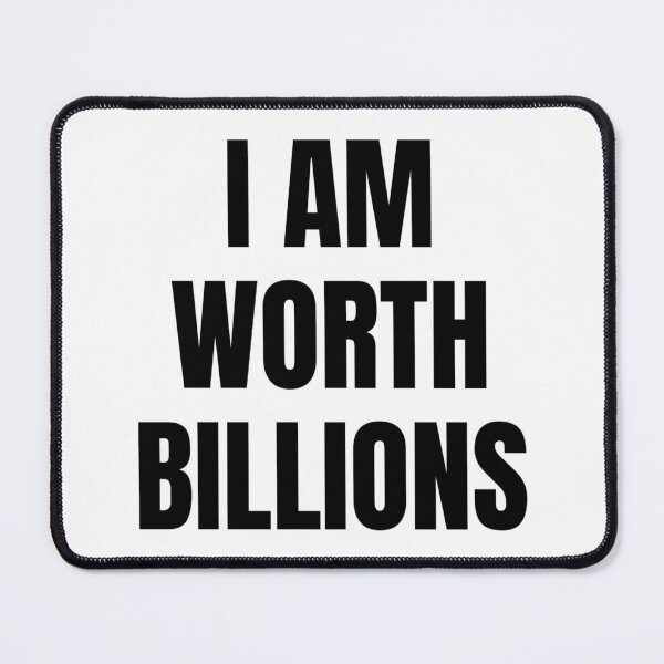 Item preview, I AM WORTH BILLIONS designed and sold by iamxxx.