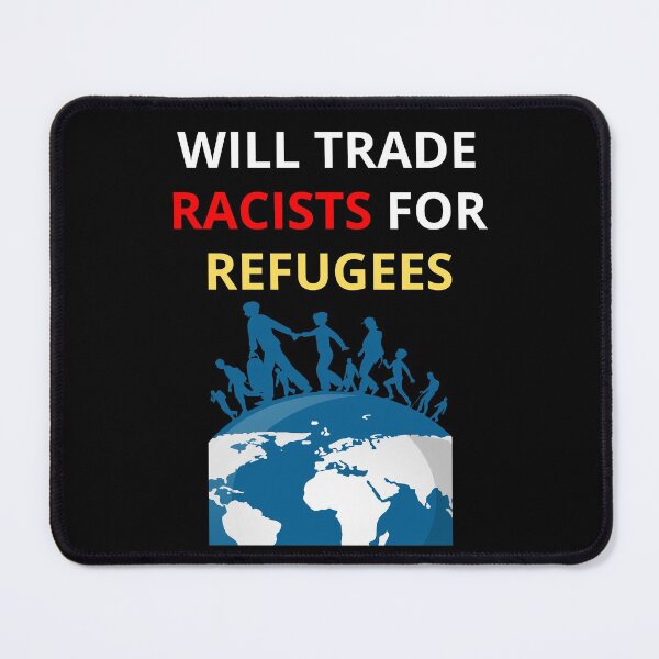 Item preview, Will Trade Racists For Refugees designed and sold by PRB1989.