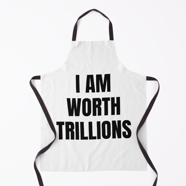 Item preview, I AM WORTH TRILLIONS designed and sold by iamxxx.
