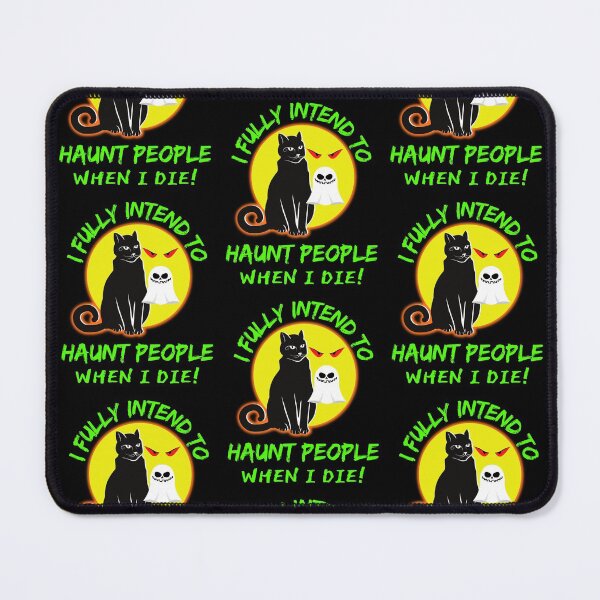Item preview, I Fully Intend To Haunt People When I Die I Have A List   designed and sold by WoodburyLake.