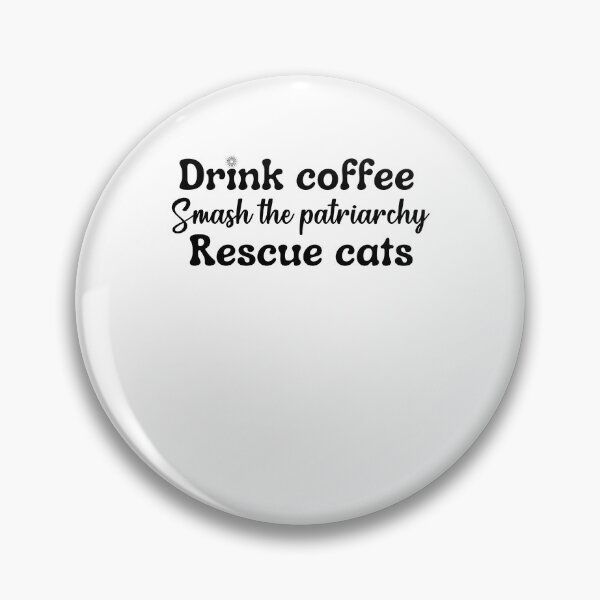 Item preview, Drink coffee Smash The Patriarchy Rescue Cats designed and sold by dr-tars.