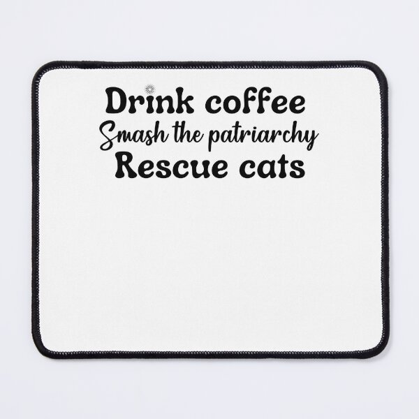 Item preview, Drink coffee Smash The Patriarchy Rescue Cats designed and sold by dr-tars.