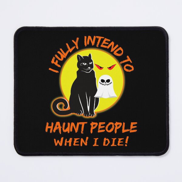 Item preview, Funny Cat I Fully Intend To Haunt People When I Die designed and sold by WoodburyLake.