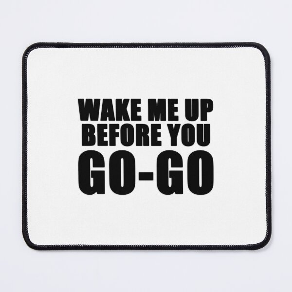 Item preview, Wake me up before you go go Classic designed and sold by shirtquarter.