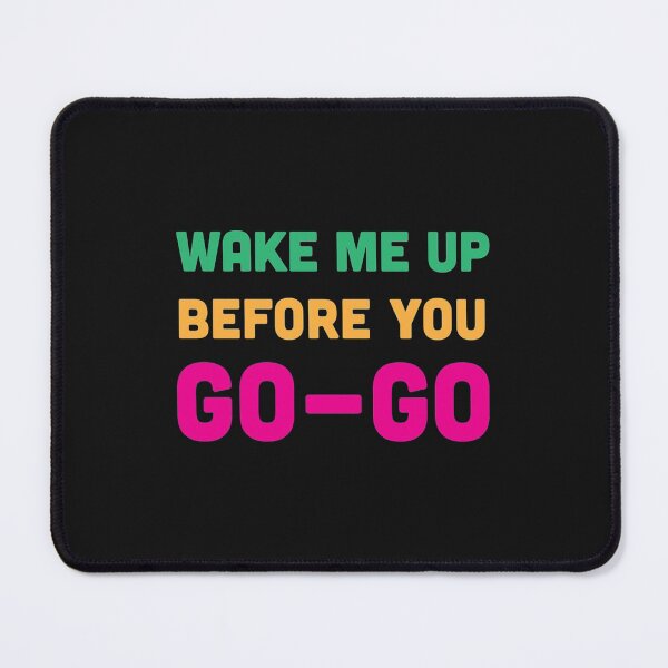 Item preview, Wake Me Up Before You Go Go Classic designed and sold by shirtquarter.