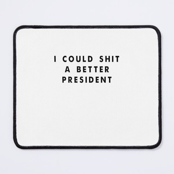 Item preview,  I Could Shit a Better President shirt, Funny Anti-Trump Protest unisex designed and sold by Laura J Devera ⭐⭐⭐⭐⭐.