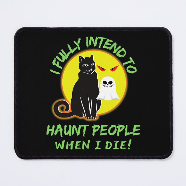 Item preview, Funny Cat I Fully Intend To Haunt People When I Die  designed and sold by WoodburyLake.