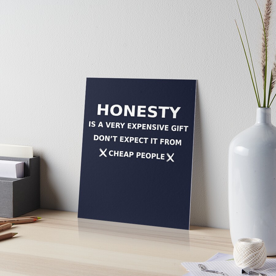 Self Study Point - Honesty is a very expensive gift. Don't expect it from  cheap people. #selfstudypoint #quote #quoteoftheday | Facebook