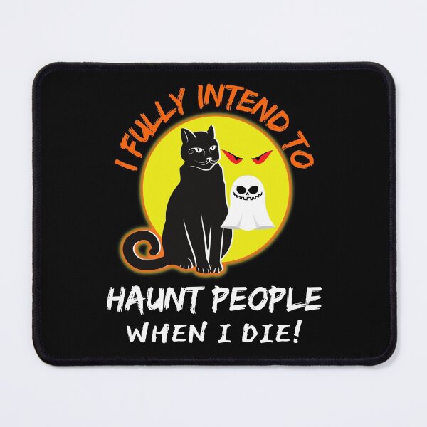 Item preview, Funny Cat I Fully Intend To Haunt People When I Die  designed and sold by WoodburyLake.