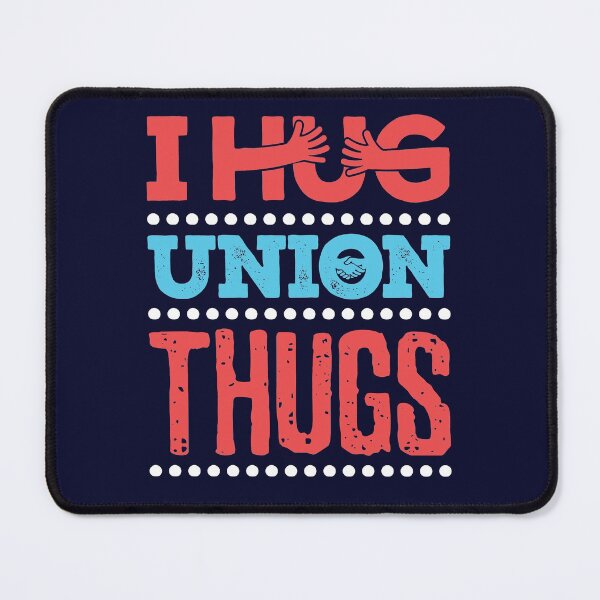 Item preview, I Hug Union Thugs Union Worker Protest designed and sold by jaygo.
