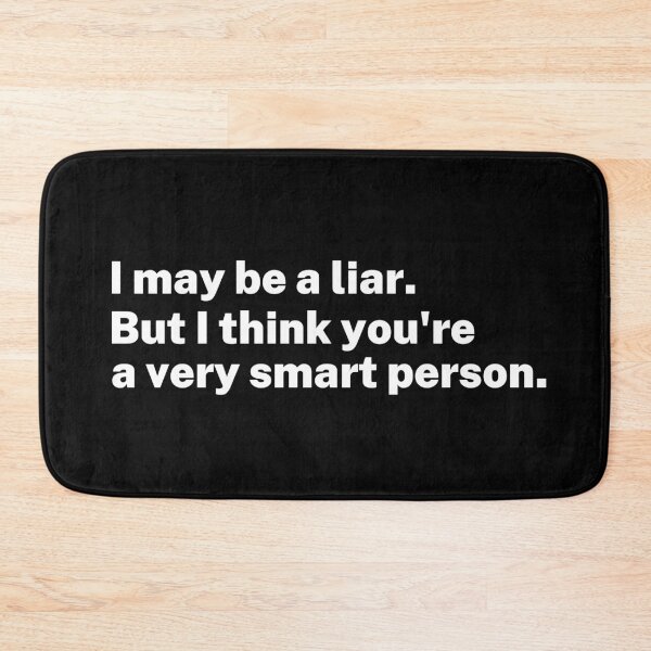 Item preview, I may be a liar. But I think you're a very smart person. designed and sold by Exey02.