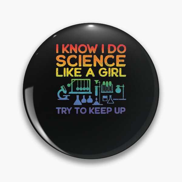 Funny Know Science Like A Girl Cool Scientific Pin
