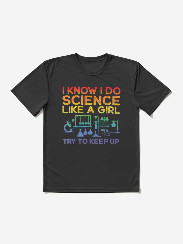 Alternate view of Funny Know Science Like A Girl Cool Scientific Active T-Shirt