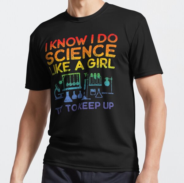Funny Know Science Like A Girl Cool Scientific Active T-Shirt