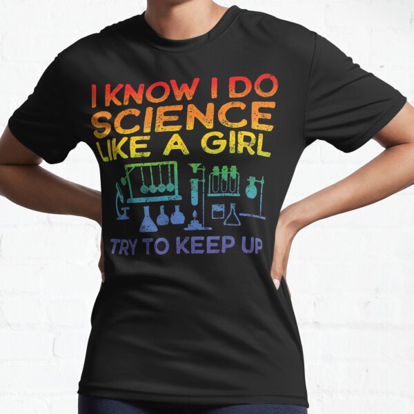 Funny Know Science Like A Girl Cool Scientific Active T-Shirt