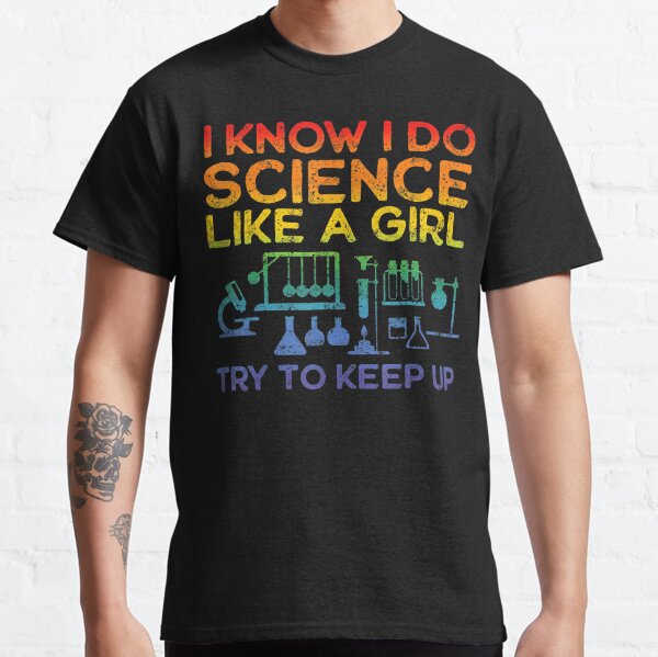 Funny Know Science Like A Girl Cool Scientific Classic T-Shirt