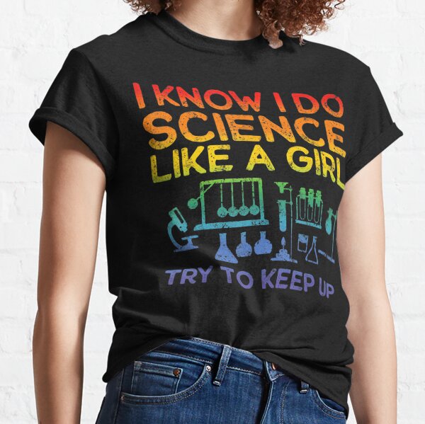 Funny Know Science Like A Girl Cool Scientific Classic T-Shirt