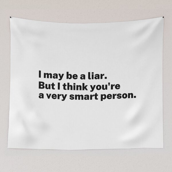 Item preview, I may be a liar. But I think you're a very smart person. designed and sold by Exey02.