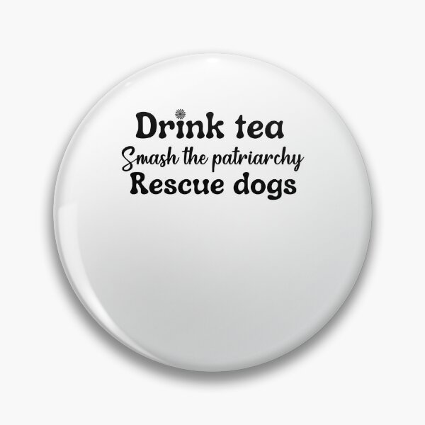 Item preview, Drink Tea Smash The Patriarchy Rescue Dogs designed and sold by dr-tars.