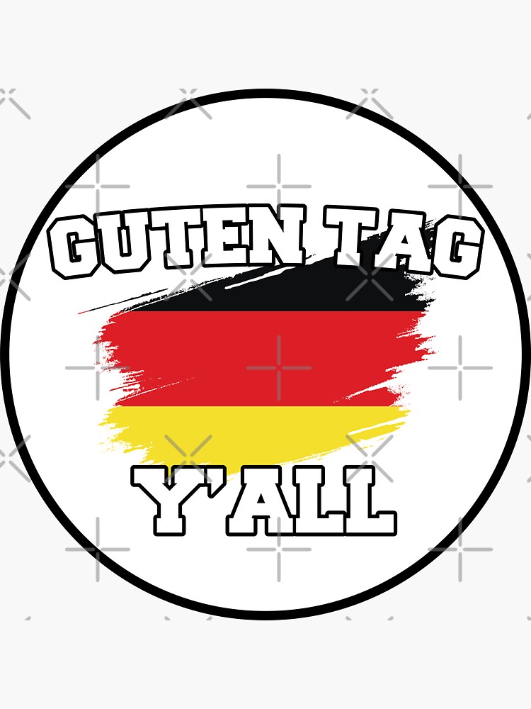 "Guten Tag you all, Germany gift idea, good day german" Sticker for