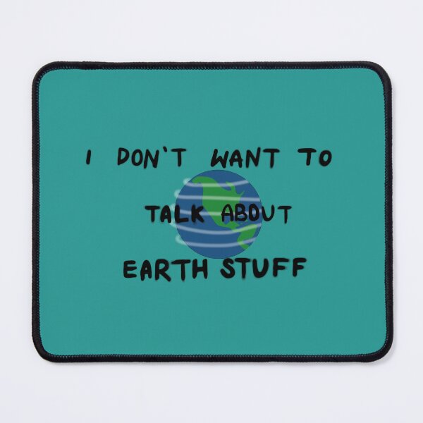 Item preview, I Don't Want to Talk About Earth Stuff designed and sold by petraeliza.
