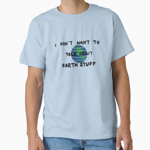 Item preview, I Don't Want to Talk About Earth Stuff designed and sold by petraeliza.