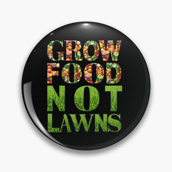 Item preview, Grow food not lawns designed and sold by Designforoz.
