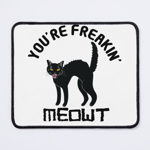 Item preview, You're Freakin' Meowt designed and sold by TheInkElephant.