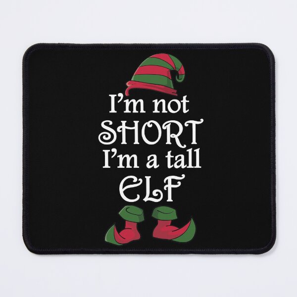 Item preview, I'm Not Short I'm a Tall Elf Christmas Holidays designed and sold by TheInkElephant.