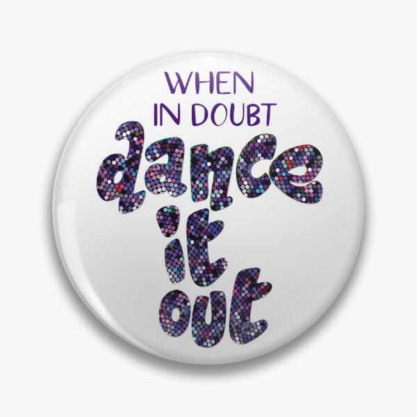 Item preview, When In Doubt Dance It Out designed and sold by Martini-Four.