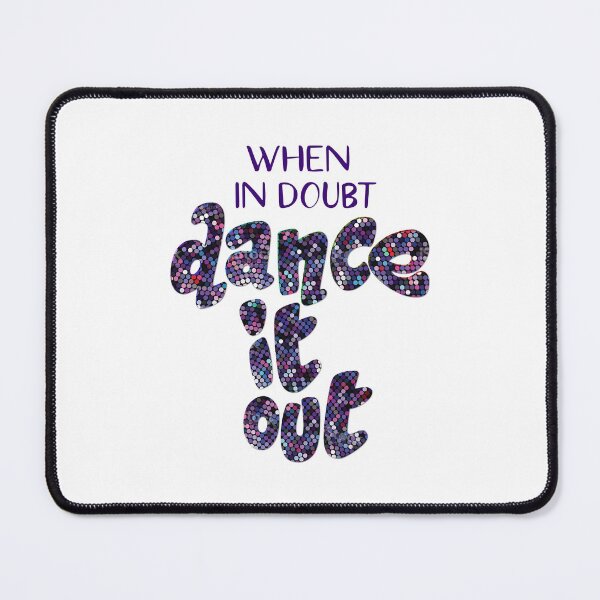 Item preview, When In Doubt Dance It Out designed and sold by Martini-Four.