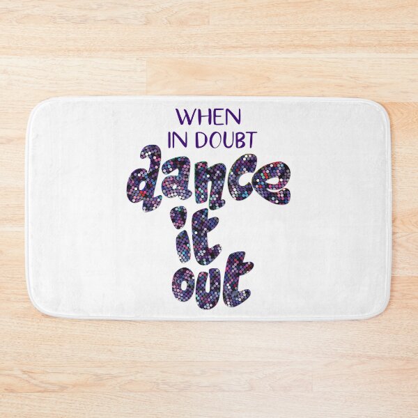 Item preview, When In Doubt Dance It Out designed and sold by Martini-Four.